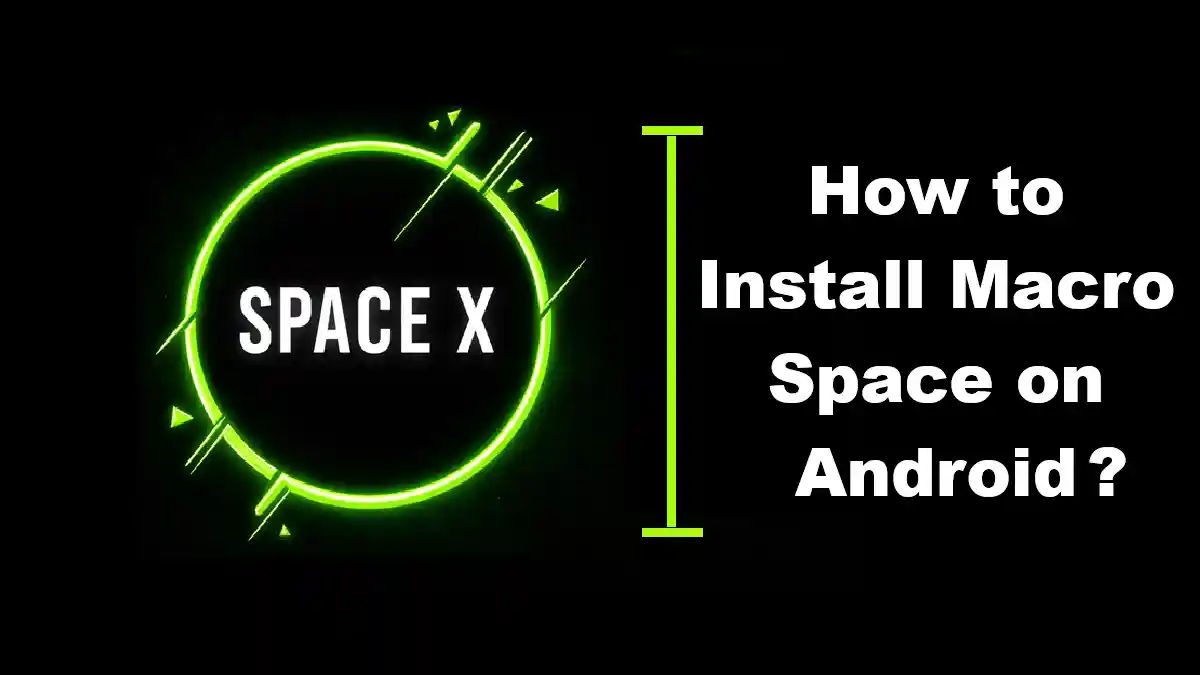 How to Install Macro Space on Android