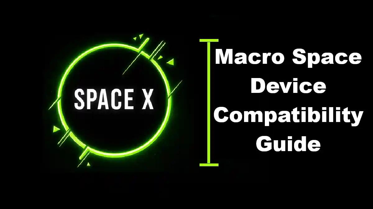 Macro Space Device Compatibility Guide